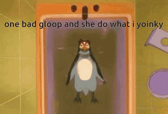 a picture of a penguin with the words one bad gloop and she do what i yoinky below it