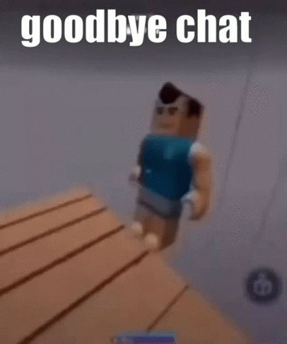 Goodbye Chat Hello Chat GIF - Goodbye Chat Hello Chat Roblox GIFs