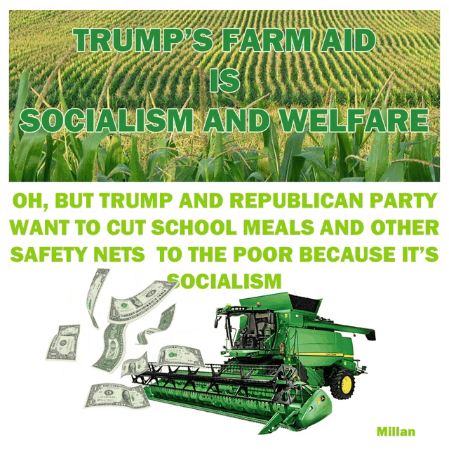 a poster that says trump 's farm aid is socialism and welfare with a picture of a combine harvester