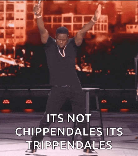 a man with his arms in the air says it 's not chippendales it 's trippendale 's