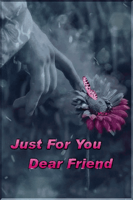 a picture of a hand holding a purple flower with the words just for you dear friend