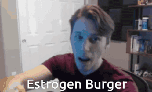 Estrogen Estrogen Burger GIF - Estrogen Estrogen Burger Jerma985 GIFs