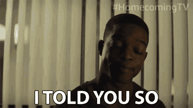 a man says " i told you so " in a homecoming tv ad