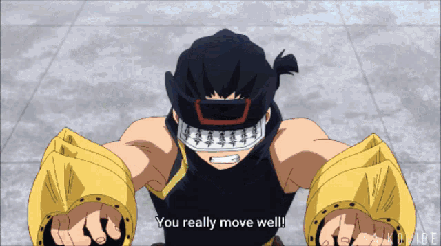 a cartoon character says " you really move well " while wearing a mask