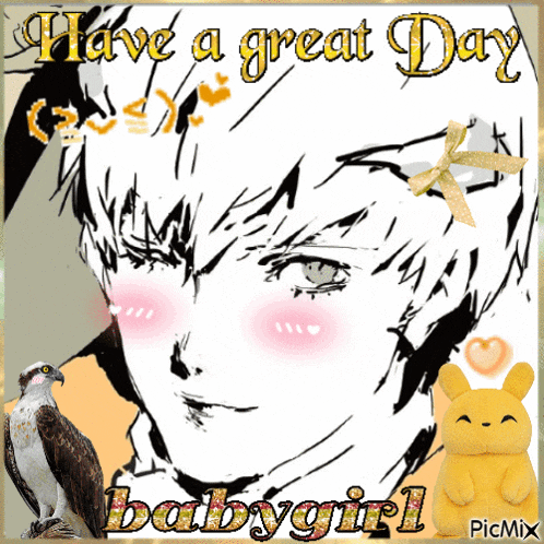 a picture of a boy with the words have a great day babygirl on it