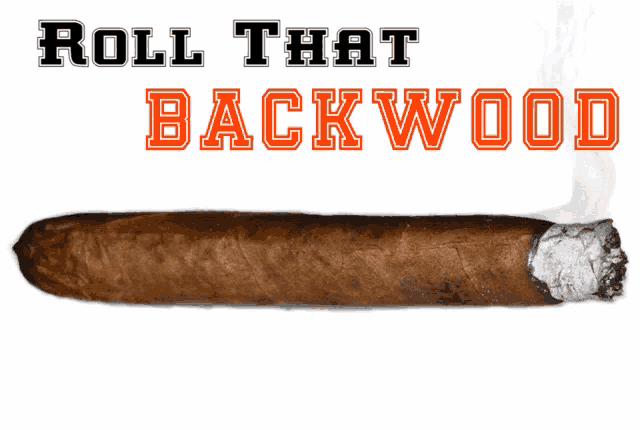 a cigar with smoke coming out of it and the words " roll that backwood " above it