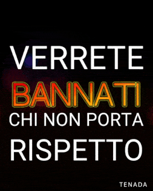 a poster with the words verrete bannati chi non porta rispetto on it