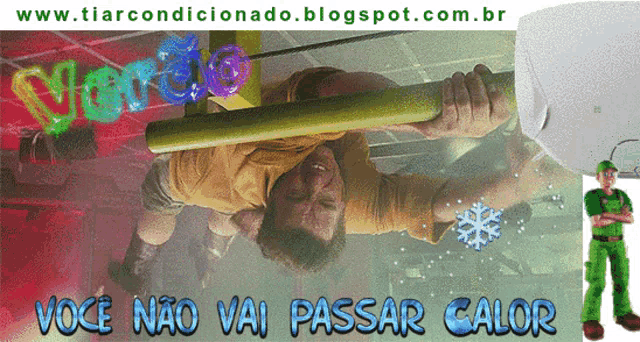 a picture of a man hanging upside down with the words voce nao vai passar calor below him