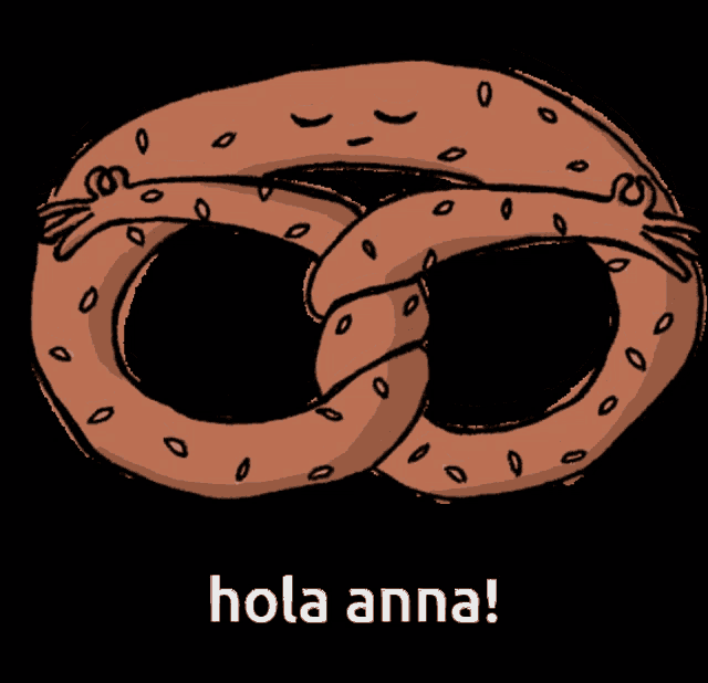 a drawing of a pretzel with the words hola anna written below it