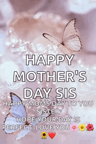 a mother 's day card with butterflies and the words happy mother 's day sis