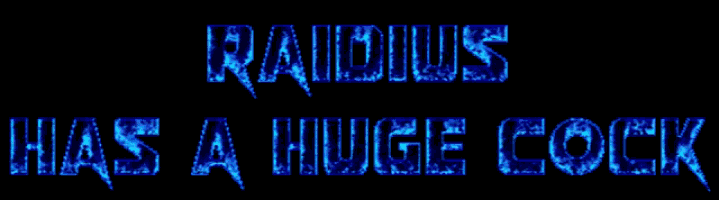 a dark background with the words " raidius has a huge cock "