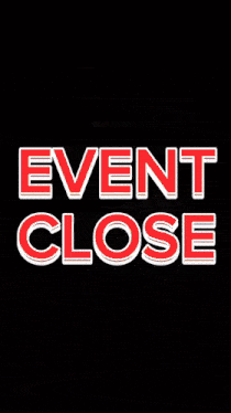 a sign that says event close in red