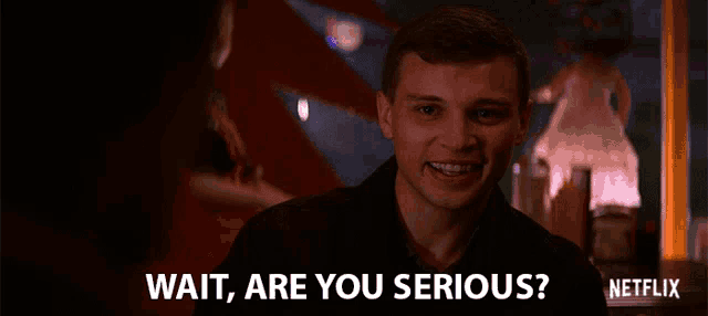 a man says wait are you serious in a netflix advertisement