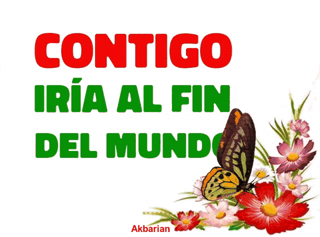 a sign that says contigo iria al fin del mund with a butterfly in the corner