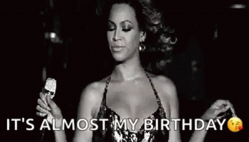 Birthday Beyonce GIF - Birthday Beyonce Its Almost My Birthday GIFs