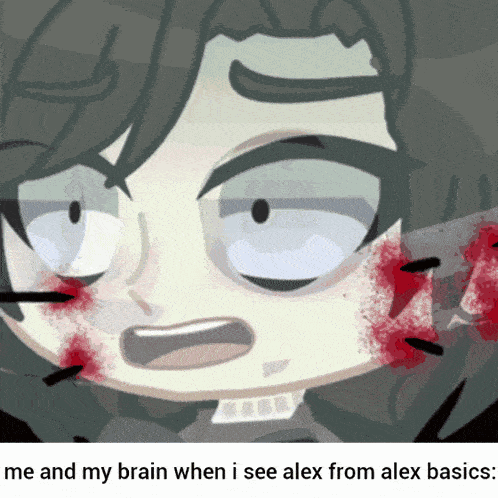 a cartoon character with blood on his face and the words me and my brain when i see alex from alex basics below it
