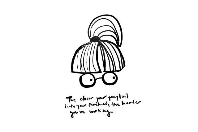 a drawing of a ponytail with glasses and the words " the closer your ponytail is to your forehead