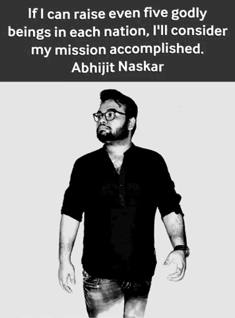 a black and white photo of a man with glasses and a quote by abhijit naskar
