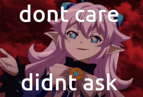 a picture of a girl with the words " dont care didnt ask " on the bottom