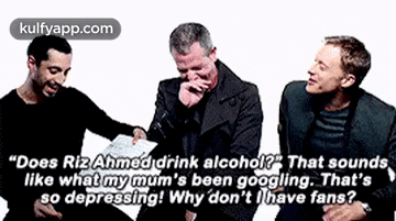 three men are sitting next to each other laughing and talking about alcohol .