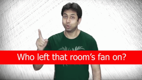 Who Left Thats Rooms Fan On Asking GIF - Who Left Thats Rooms Fan On Asking Who Left It GIFs