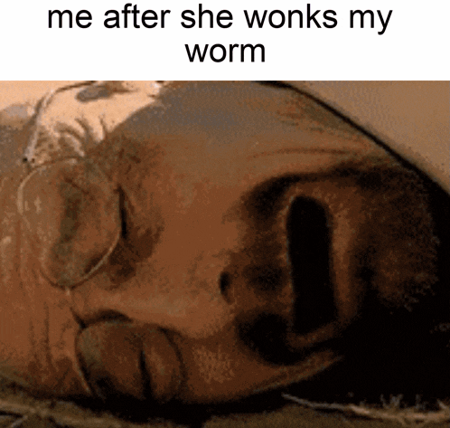 a close up of a person 's face with the words me after she wonks my worm above it