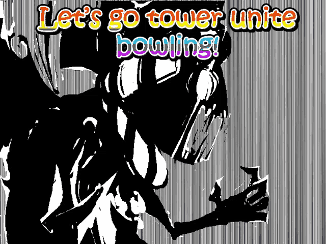 a poster that says let 's go tower unite bowling on it