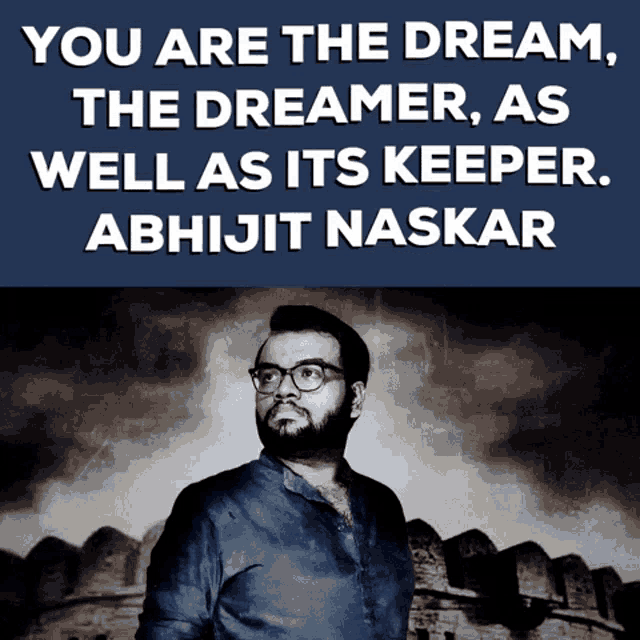 a poster that says you are the dreamer the dreamer as well as its keeper abhijit naskar