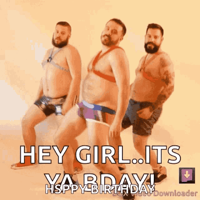 a group of men are dancing with the words hey girl its ya birthday on the bottom