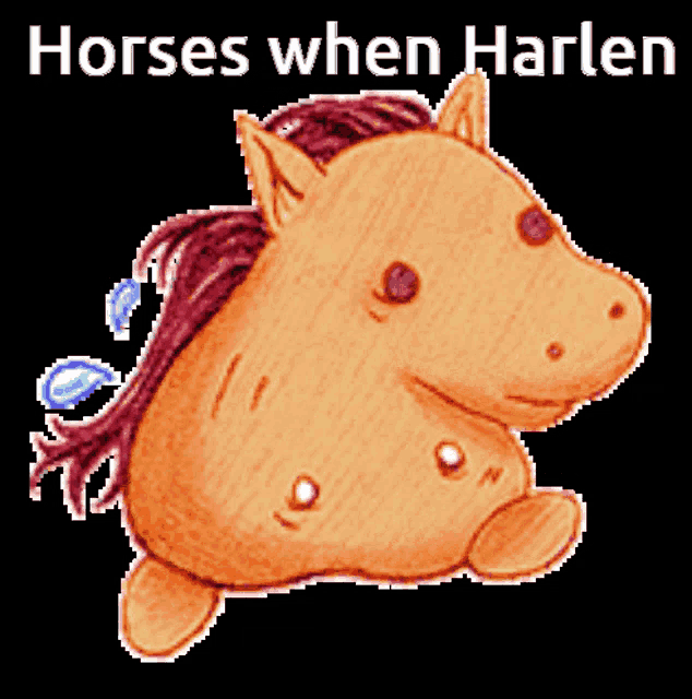 a drawing of a horse with the words horses when harlen