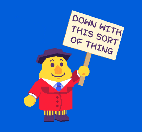 a cartoon character holds a sign that says down with this sort of thing