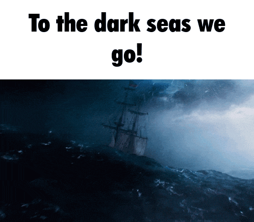 a picture of a ship in the dark with the words " to the dark seas we go "