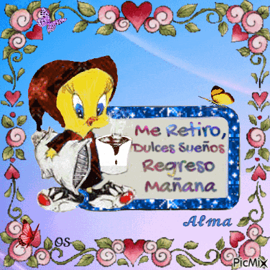 a picture of tweety holding a cup of coffee with a sign that says me retiro dulces suenos regreso manana