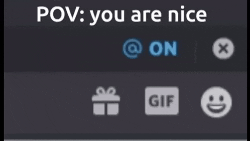 a screenshot of a computer screen that says pov you are nice