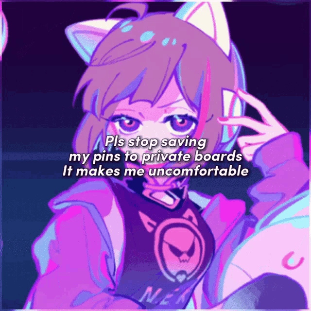 a drawing of a girl with a cat ear and the words " pls stop saying my pins to private boards " below it