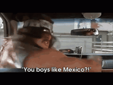 a man with a bandana on his head says " you boys like mexico "
