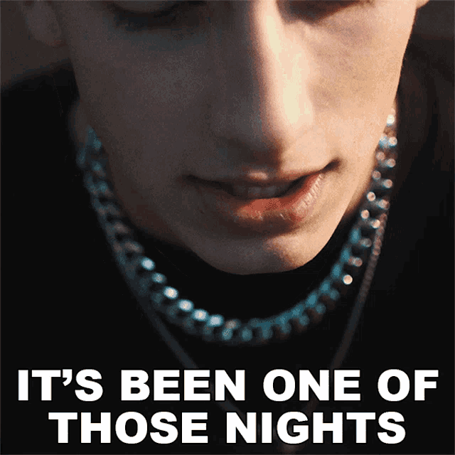 a close up of a man 's face with the words it 's been one of those nights below it