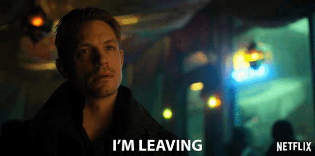 a man says i 'm leaving in a netflix advertisement