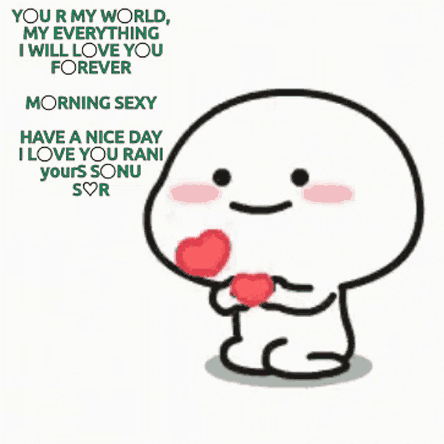 a cartoon character is holding a heart and says " you r my world my everything i will love you forever morning sexy "