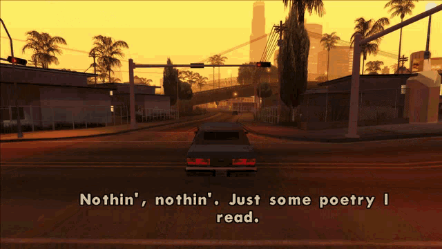 a car is driving down a street with the words " nothin ' nothin ' just some poetry i read "