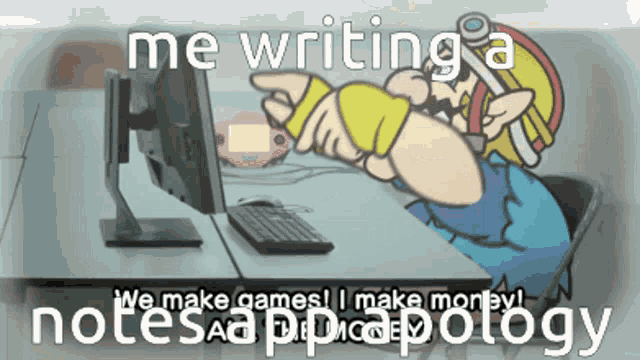 a cartoon of a man sitting in front of a computer with the words " me writing a notes app pology "