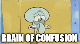 a cartoon of squidward from spongebob squarepants with the words brain of confusion written below him .