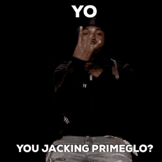 a man in a black hoodie is making a funny face and says yo you jacking primeglo
