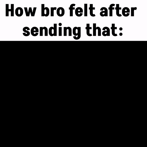 a cartoon of a man and a woman with the words " how bro felt after sending that " below them