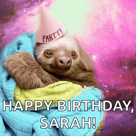 a sloth wearing a party hat is wrapped in a blanket and says happy birthday sarah .