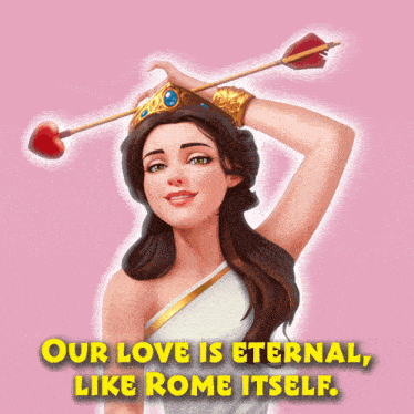a cartoon of a woman holding an arrow and a heart with the words our love is eternal like rome itself