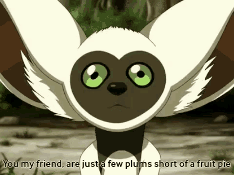 a cartoon animal with a heart shaped face and green eyes says you my friend are just a few plums short of a fruit pie