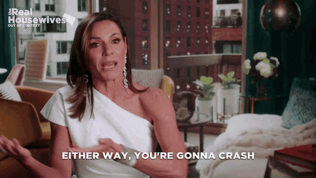 a woman says " either way you 're gonna crash " in a real housewives ad