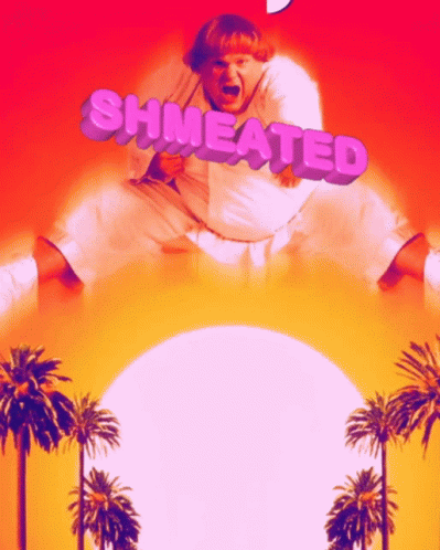 Shmeated GIF - Shmeated GIFs