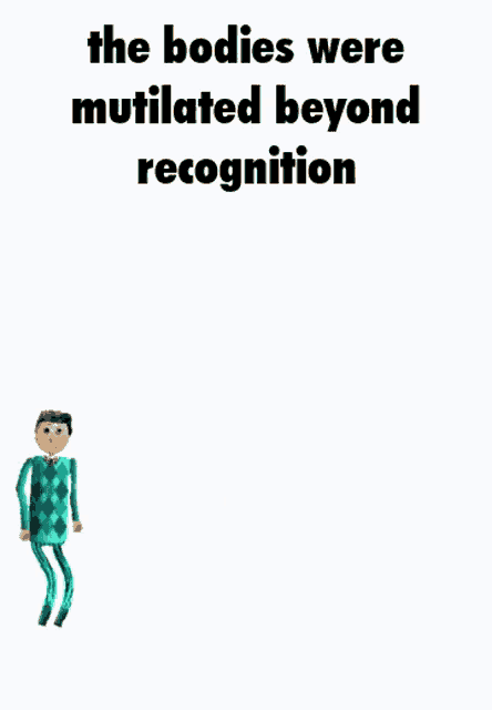 The Bodies Were Mutilated Beyond Recognition Skedgyedgy GIF - The Bodies Were Mutilated Beyond Recognition The Bodies Skedgyedgy GIFs